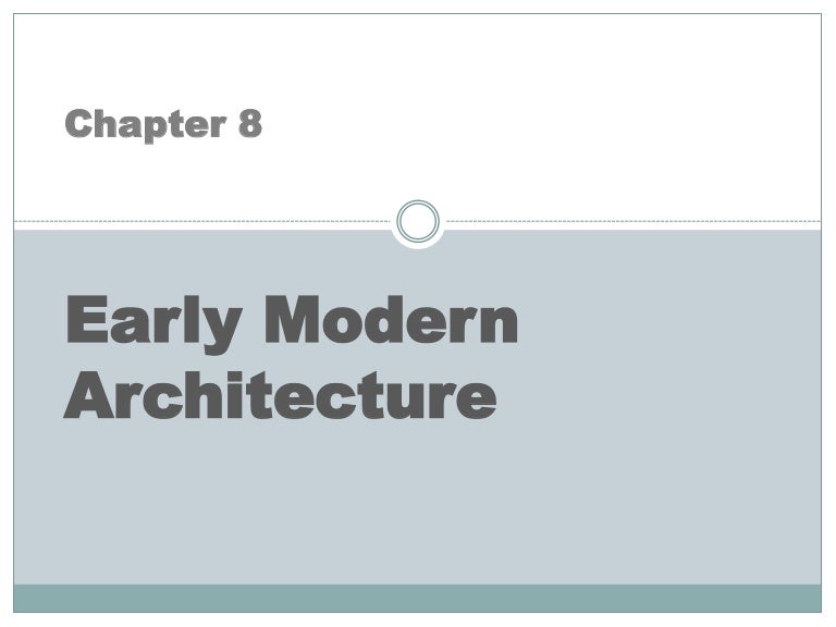 Chapter 8 Early Modern Architecture