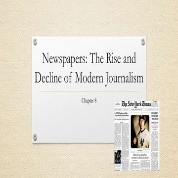Chapter 8  Newspapers- The Rise and Decline of Modern Journalism