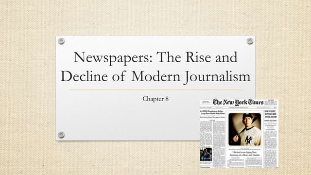 Chapter 8 Newspapers- The Rise and Decline of Modern Journalism | PPTX
