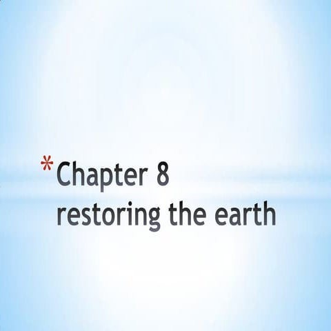 Chapter 8 restoring the earth