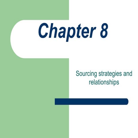 Chapter 8 sourcing strategies and relationships