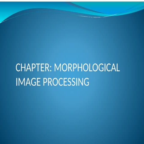 chapter9-morphologicalimageprocessing-160627231447 (1).pptx
