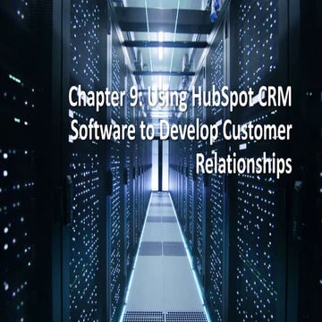 Chapter 9: Using Hub Spot Crm Software To Develop Customer Relationships