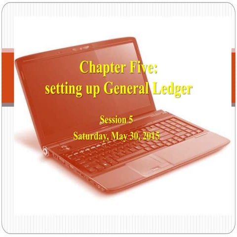 Chapter five   setting up general ledger