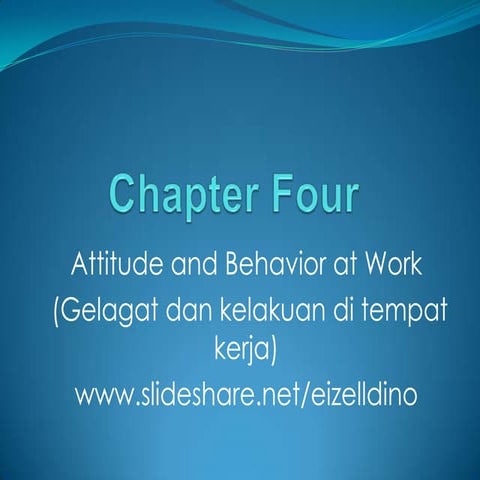 Chapter four attitude and behaviour at work