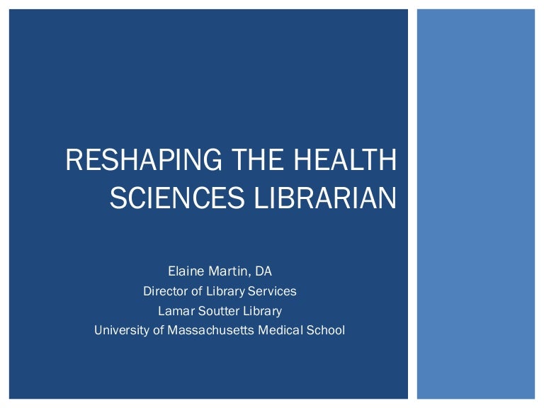 Reshaping the Health Sciences LIbrarian