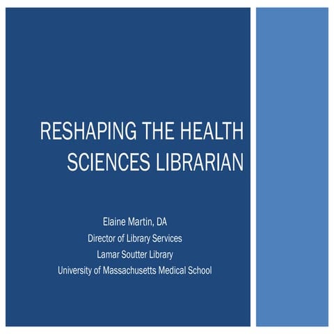 Reshaping the Health Sciences LIbrarian