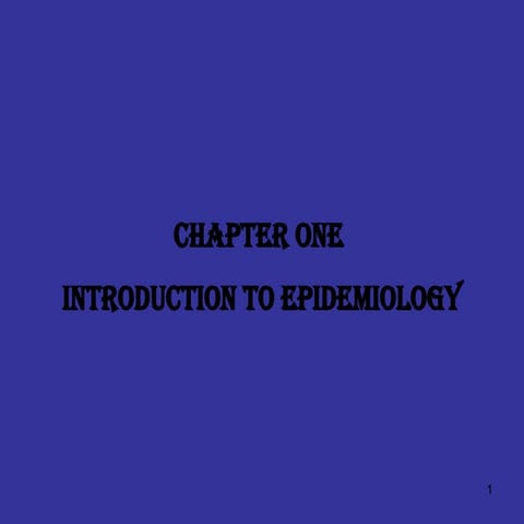 CHAPTER ONE AND TWO. introduction to epidemiology