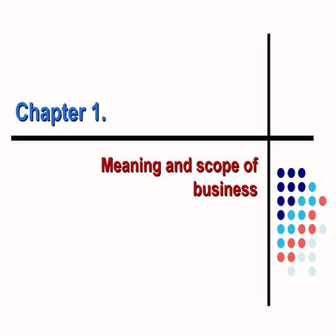CHAPTER ONE MEANING AND SCOPE OF BUSINESS (1).ppt