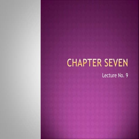 Chapter seven - lecture 9 part 1 | PPT