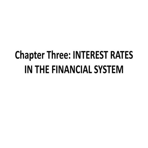Chapter Three Interest rates in the Financial System.ppt