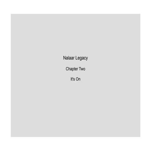 Nalaar Legacy Chapter Two: It's On