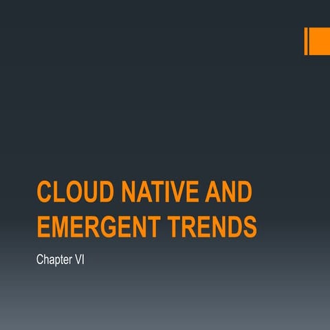 Chapter VI -CLOUD NATIVE AND EMERGENT TRENDS.pptx