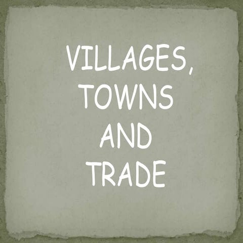 Chapter_Villages,towns and trade.ppt Class 6 content CBSE curriculum