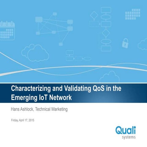 Characerizing and Validating QoS in the Emerging IoT Network