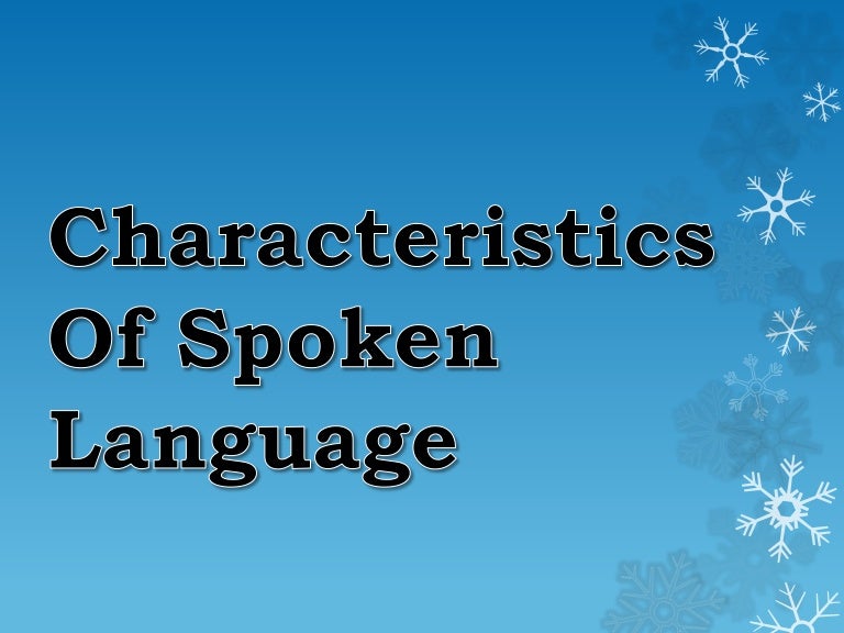 Characteristics Of Spoken Language