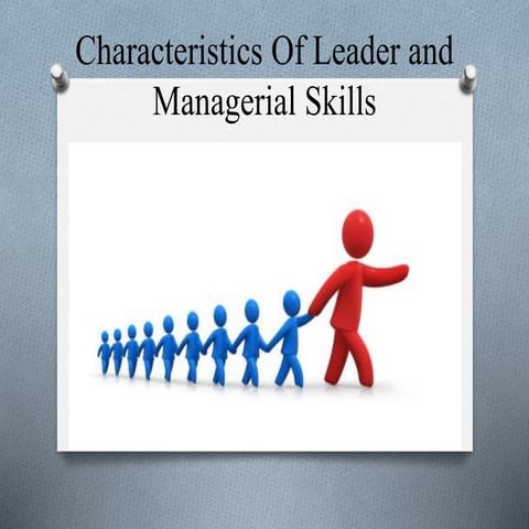 Characteristics Of Leader and Managerial Skills