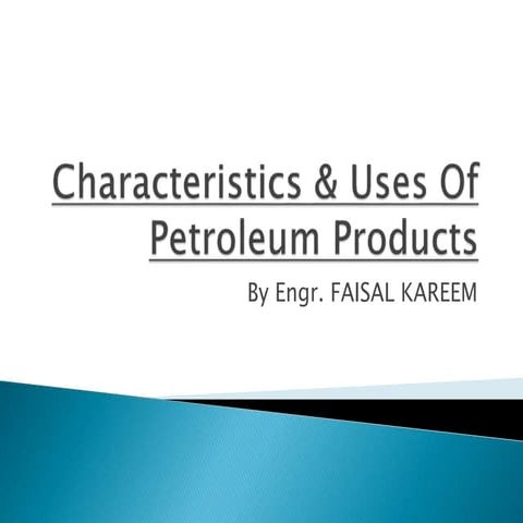 Characteristics &amp; uses of petroleum products