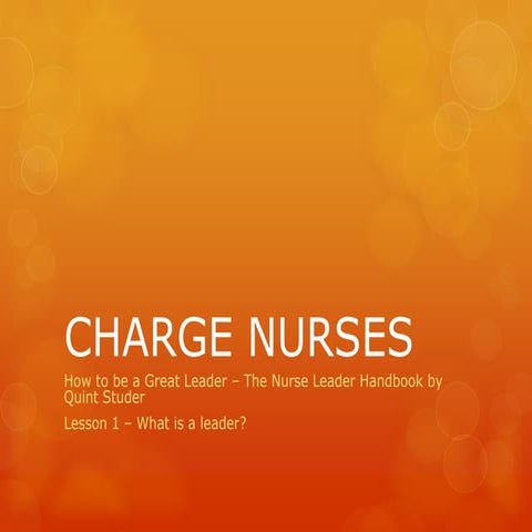 Charge nurses presentation- How to be a great leader