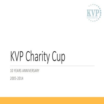 KVP CHARITY CUP 2014 PRESENTATION