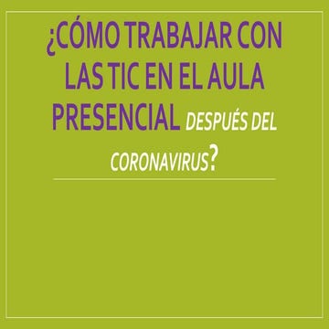 Charla 15-4 Cómo trabajar con las TIC en el aula presencial después del Coronavirus