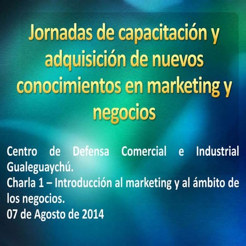 Charla 1   introducción al marketing y al ámbito de los negocios