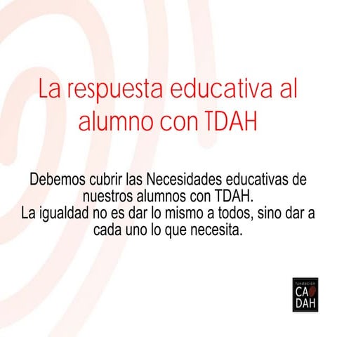 La respuesta educativa al alumno con TDAH.