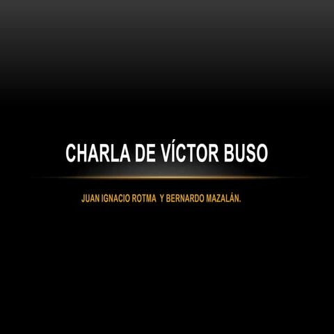 CHARLA DE VICTOR BUSO 1