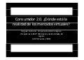 Consumidor 2.0. ¿Dónde está la realidad de los mercados virtuales?