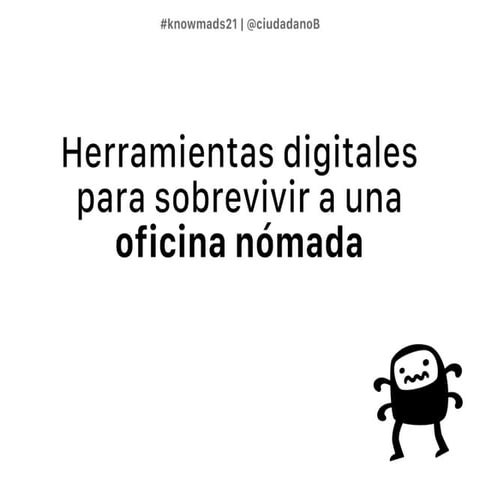 Herramientas digitales para sobrevivir a una oficina nómada