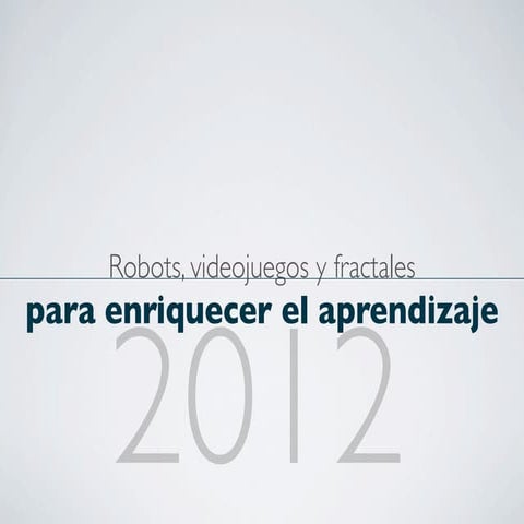 Robots, videojuegos y fractales