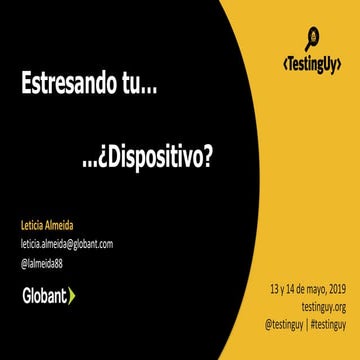 Charla TestingUy 2019 - Estresando tu… ¿Dispositivo?