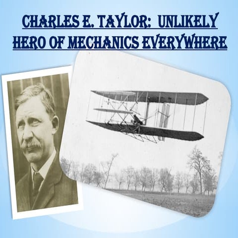 Charles E Taylor built the first aircraft engine used by the Wright brothers.