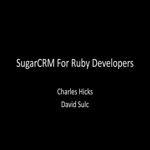 SugarCRM for Ruby Developers | SugarCon 2011