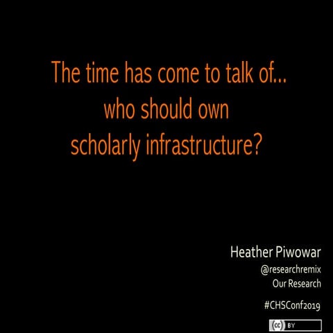  The time has come to talk of... who should own scholarly infrastructure?