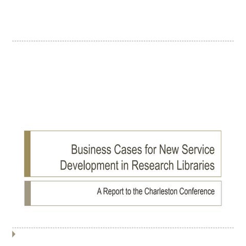 Charleston conference 2011 business cases for new service development in rese...
