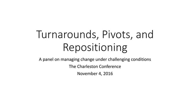 Turnarounds, Pivots, and Repositioning