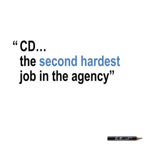 CD... The Second Hardest Job in the Agency