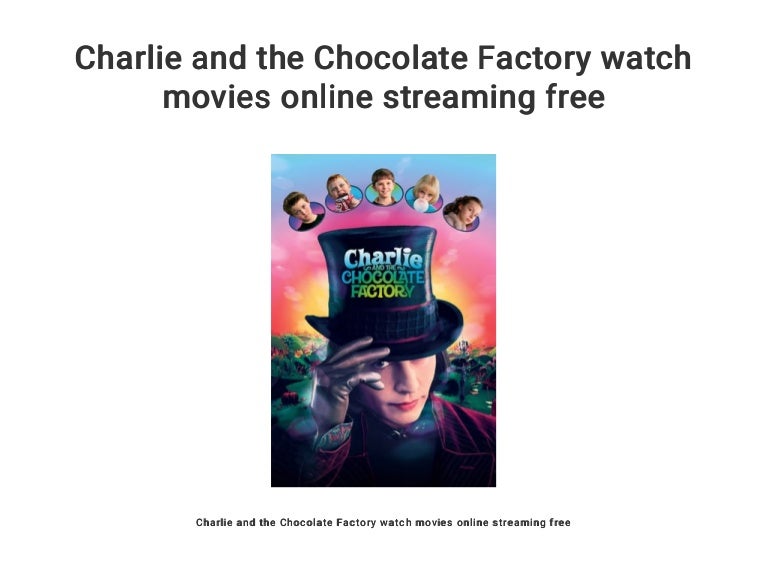 Charlie and the Chocolate Factory watch movies online streaming free Charlie and the Chocolate Factory watch movies online streaming free