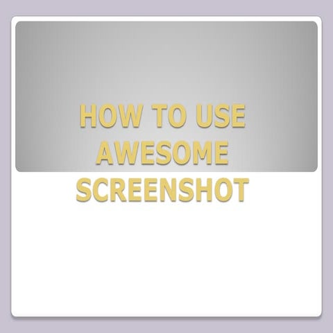 How to Use Awesome Screenshot