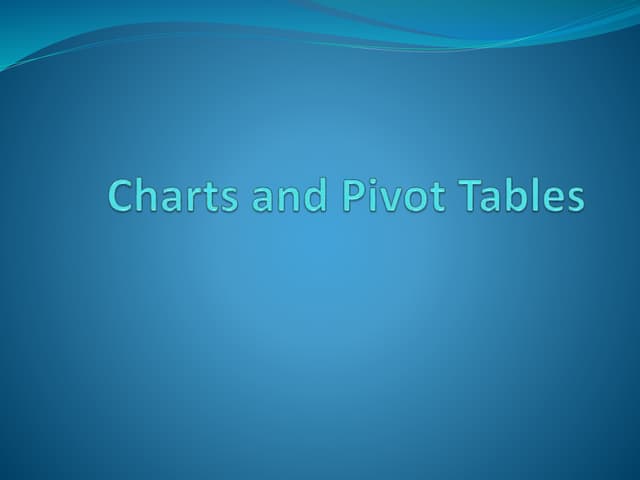 Charts and pivot tables