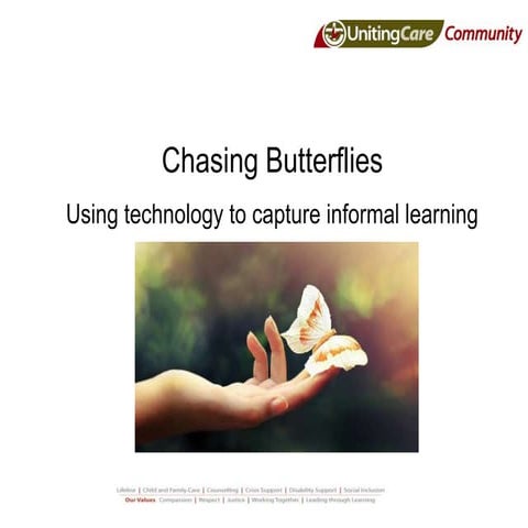 Chasing butterflies - Capturing the results of informal learning