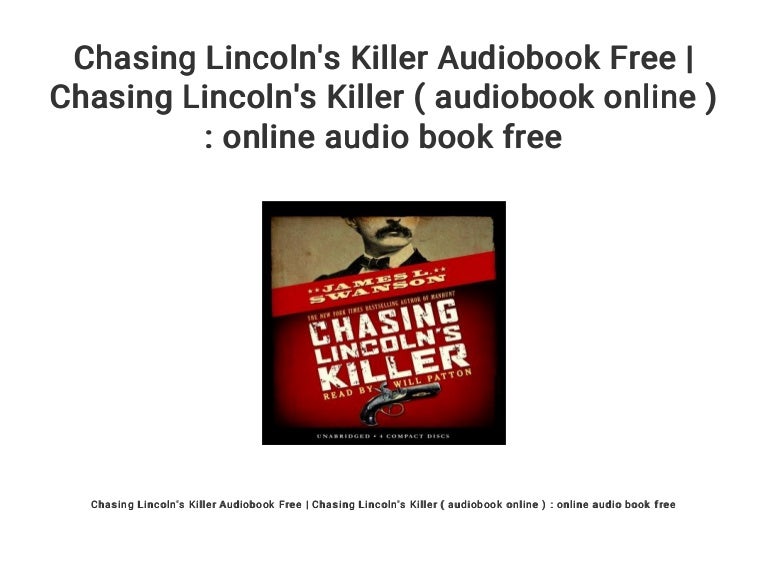 Chasing Lincoln's Killer Audiobook Free Chasing Lincoln