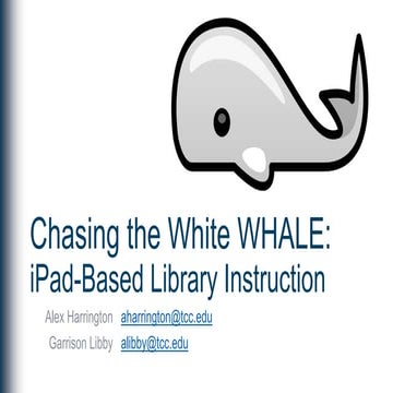 Chasing the White WHALE: iPad-Based Library Instruction