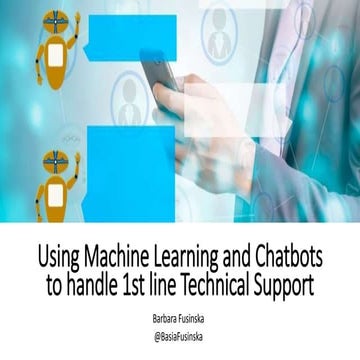Using Machine Learning and Chatbots to handle 1st line Technical Support