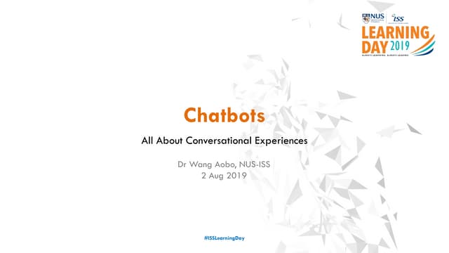 NUS-ISS Learning Day 2019- ChatBots: All about Conversational Experiences