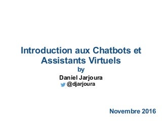 Panorama des Chatbots et Assistants Virtuels - Novembre 2016
