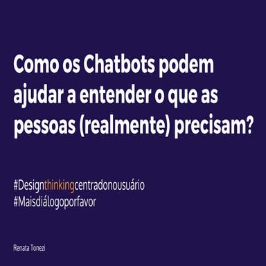Chatbots e UX: Como os chatbots podem ajudar a entender o que as pessoas real...