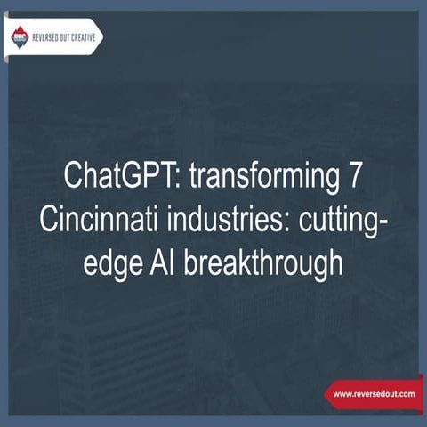 ChatGPT: Transforming 7 Cincinnati Industries: Cutting-Edge AI Breakthrough