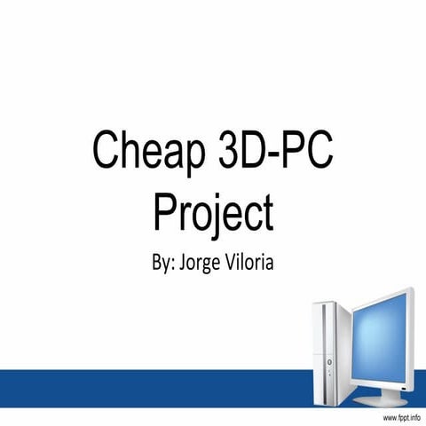 Cheap 3d pc project
